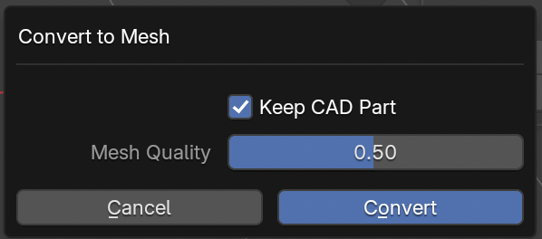 The Convert to Mesh popup with the Keep CAD Part checkbox, the Mesh Quality slider, and the Cancel and Convert buttons